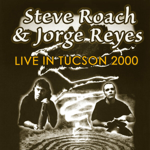 Steve Roach & Jorge Reyes Live in Tucson - Year 2000 - EP release