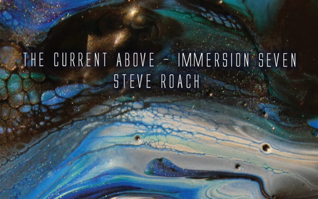 The Current Above – Immersion Seven – CD & Digital Now Available